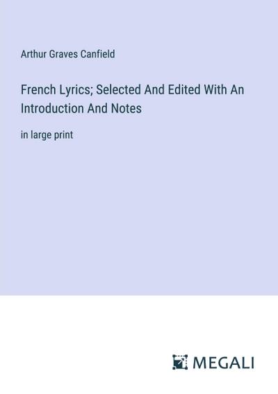 French Lyrics; Selected And Edited With An Introduction And Notes