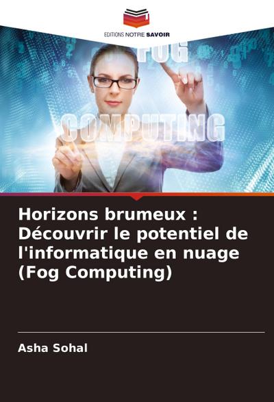 Horizons brumeux : Découvrir le potentiel de l’informatique en nuage (Fog Computing)