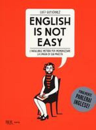 English is not easy. L’infallibile metodo per memorizzare la lingua di sua maestà
