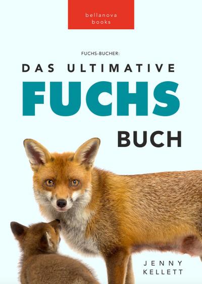 Fuchs-Bücher: Das Ultimative Fuchs Buch (Tierbücher für Kinder)