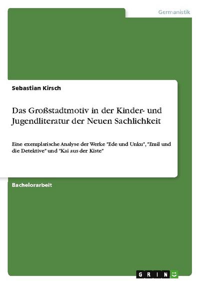Das Großstadtmotiv in der Kinder- und Jugendliteratur der Neuen Sachlichkeit