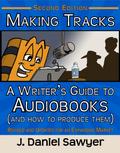 Making Tracks: A Writer’s Guide to Audiobooks (and How to Produce Them)