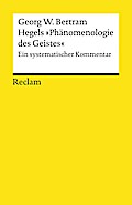 Hegels »Phänomenologie des Geistes«: Ein systematischer Kommentar (Reclams Universal-Bibliothek)