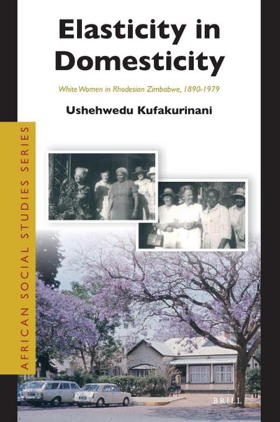 Elasticity in Domesticity: White Women in Rhodesian Zimbabwe, 1890-1979