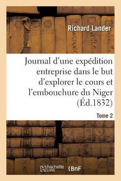 Journal d’Une Expédition Entreprise Dans Le But d’Explorer Le Cours Et l’Embouchure Du Niger Tome 2