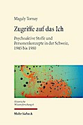 Zugriffe auf das Ich: Psychoaktive Stoffe und Personenkonzepte in der Schweiz, 1945 bis 1980 Magaly Tornay Author