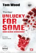 Unlucky for Some – Vom Glück verschont. Ein Fehler. Tausend Feinde.