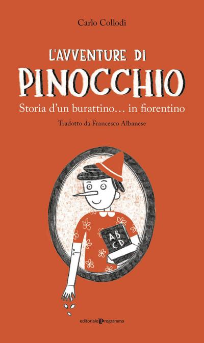 L’ avventure di Pinocchio. Storia d’un burattino... in fiorentino