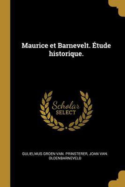 Maurice et Barnevelt. Étude historique.
