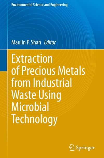 Extraction of Precious Metals from Industrial Waste Using Microbial Technology