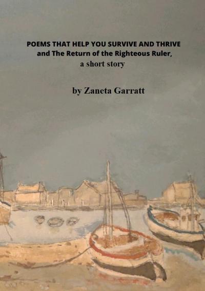 POEMS THAT HELP YOU SURVIVE AND THRIVE and THE RETURN OF THE RIGHTFUL RULER, a short story