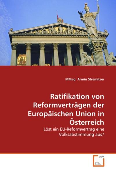 Ratifikation von Reformverträgen der Europäischen Union in Österreich - MMag. Armin Stremitzer
