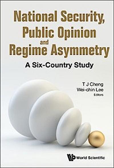 National Security, Public Opinion And Regime Asymmetry: A Six-country Study