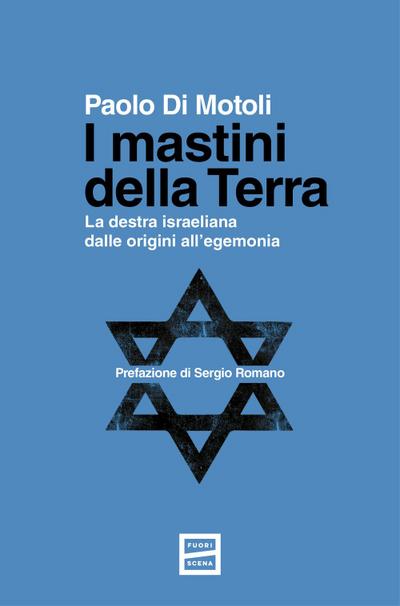 I mastini della Terra. La destra israeliana dalle origini all’egemonia