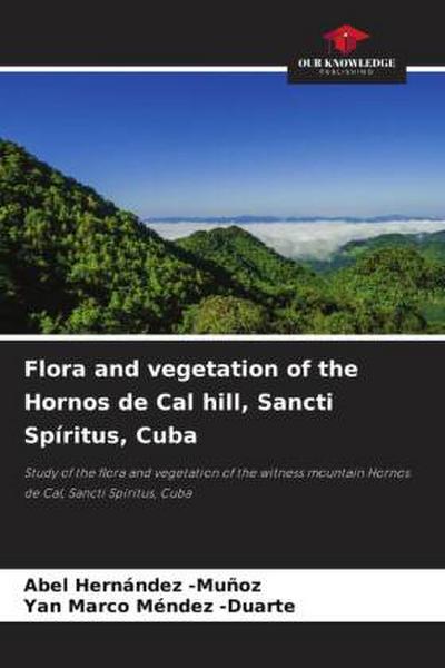 Flora and vegetation of the Hornos de Cal hill, Sancti Spíritus, Cuba