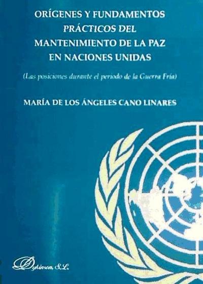 Orígenes y fundamentos prácticos del mantenimiento de la paz en las Naciones Unidas : las posiciones durante el período de la Guerra Fría