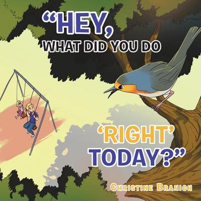 "Hey, What Did You Do ’Right’ Today?"