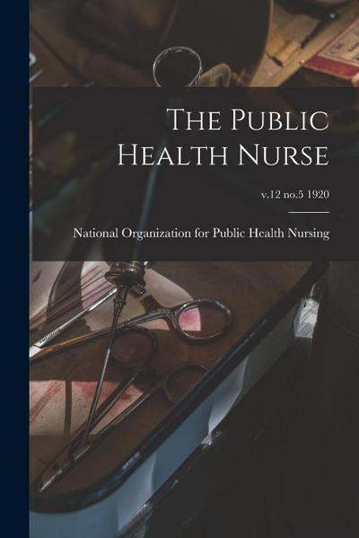 The Public Health Nurse; v.12 no.5 1920