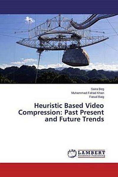 Heuristic Based Video Compression: Past Present and Future Trends