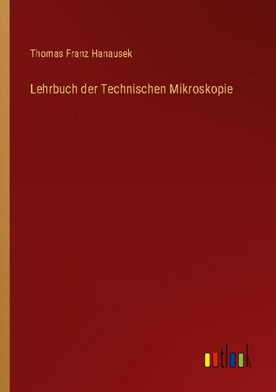 Lehrbuch der Technischen Mikroskopie