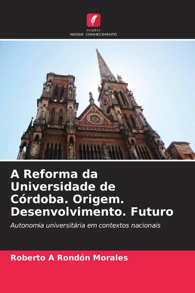 A Reforma da Universidade de Córdoba. Origem. Desenvolvimento. Futuro