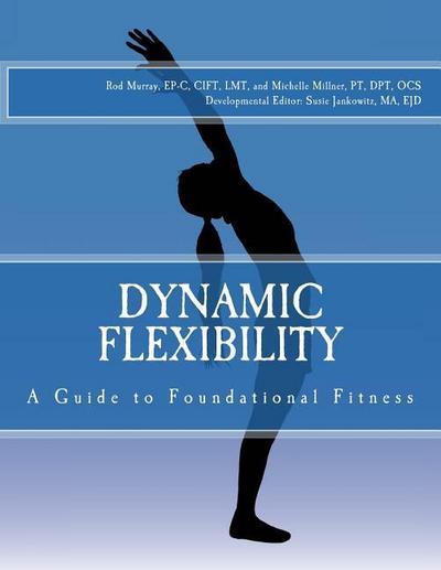 Dynamic Flexibility A Guide to Foundational Fitness