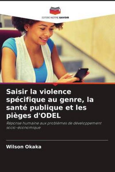 Saisir la violence spécifique au genre, la santé publique et les pièges d’ODEL