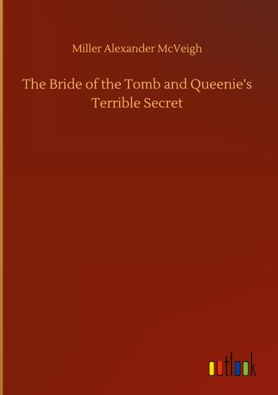 The Bride of the Tomb and Queenie’s Terrible Secret