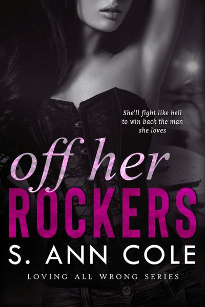 Off Her Rockers (Loving All Wrong, #3.5)