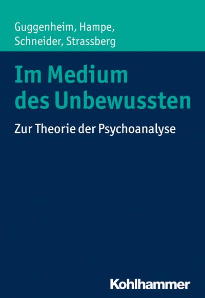 Im Medium des Unbewussten: Zur Theorie der Psychoanalyse