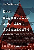 Der Augenblick Und Die Geschichte: Hildesheim am 22. Marz 1945