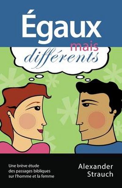 Égaux mais différents (Men and Women, Equal Yet Different): Une brève étude des passages bibliques sur l’homme et la femme