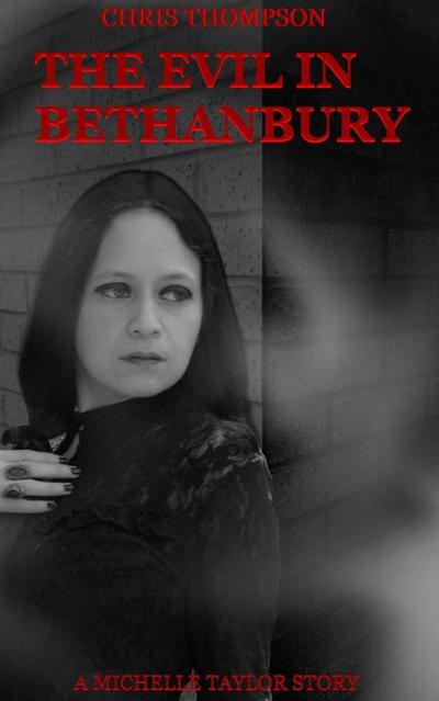 The Evil in Bethanbury: A Michelle Taylor Story (Michelle Taylor Stories, #1)