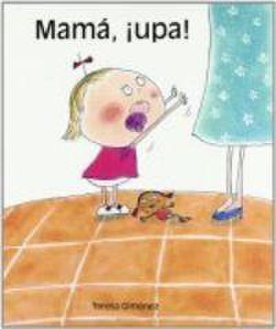 Mamá, ¡upa!