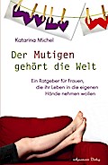 Der Mutigen gehört die Welt