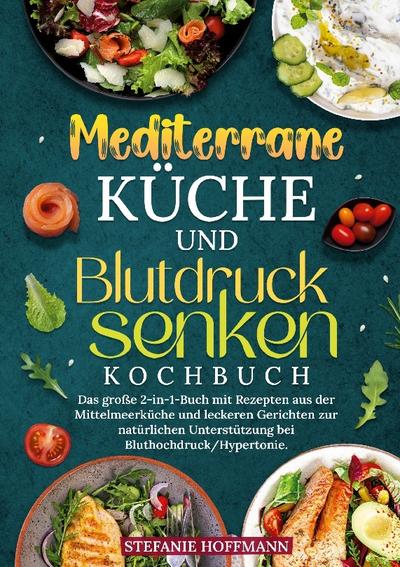 Mediterrane Küche und Blutdruck senken Kochbuch