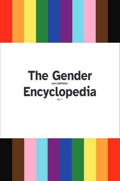 The Gender and LGBTQIA Encyclopedia (The Gender and LGBTQIA Encyclopedia Series, #1)