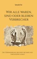Wir alle waren, sind oder bleiben Verbrecher