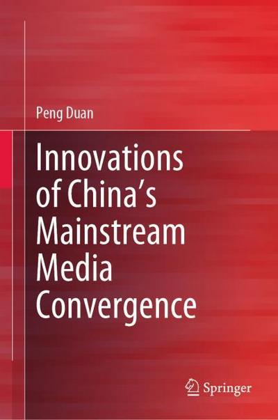 Innovations of Chinas Mainstream Media Convergence