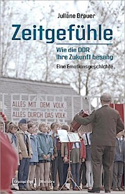 Zeitgefühle - Wie die DDR ihre Zukunft besang