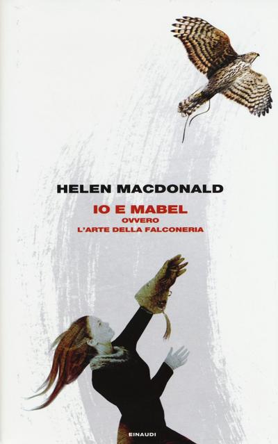 Io e Mabel. Ovvero l’arte della falconeria