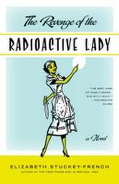 The Revenge of the Radioactive Lady