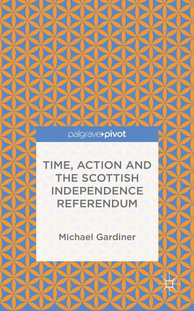 Time and Action in the Scottish Independence Referendum