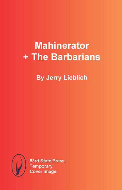 Mahinerator + the Barbarians
