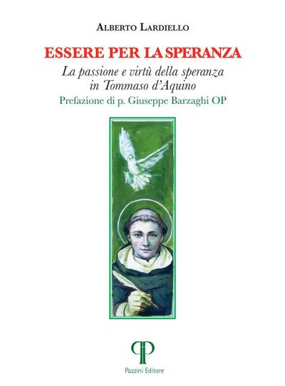Essere per la speranza. La passione e virtù della speranza in Tommaso d’Aquino