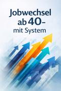 Jobwechsel ab 40 – mit System