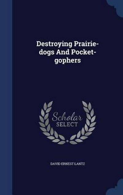 Destroying Prairie-dogs And Pocket-gophers