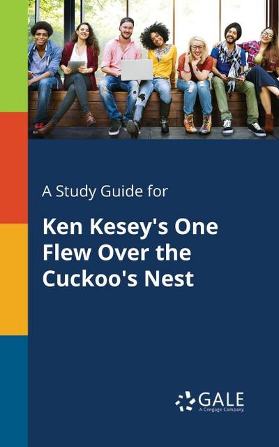 A Study Guide for Ken Kesey’s One Flew Over the Cuckoo’s Nest