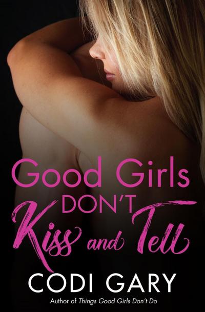 Good Girls Don’t Kiss and Tell