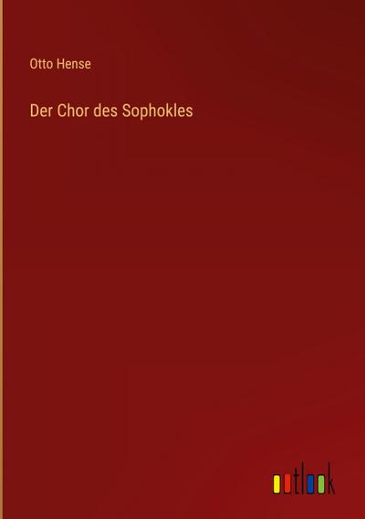 Hense, O: Chor des Sophokles